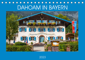 Dahoam in Bayern (Tischkalender 2023 DIN A5 quer) von Scherf,  Dietmar