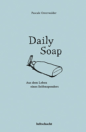 Daily Soap von Osterwalder,  Pascale