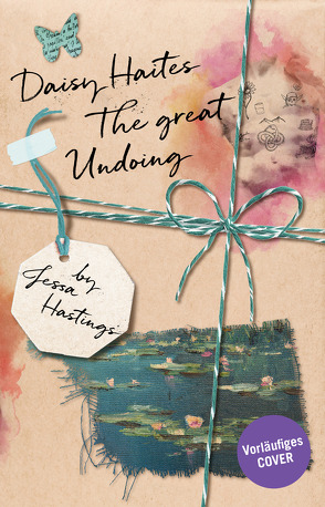 Daisy Haites – The Great Undoing von Hastings,  Jessa, Jooß,  Regina, Koblischke,  Kristina, Petroll,  Nora