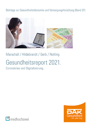 DAK Gesundheitsreport 2021 von Gerb,  Julia, Hildebrandt,  Susanne, Marschall,  Jörg, Nolting,  Hans-Dieter, Storm,  Andreas