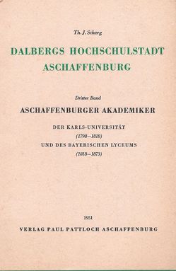 Dalbergs Hochschulstadt Aschaffenburg / Dalbergs Hochschulstadt Aschaffenburg von Scherg,  Theodor J