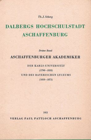 Dalbergs Hochschulstadt Aschaffenburg / Dalbergs Hochschulstadt Aschaffenburg von Scherg,  Theodor J