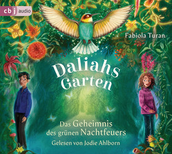 Daliahs Garten – Das Geheimnis des grünen Nachtfeuers von Ahlborn,  Jodie, Turan,  Fabiola