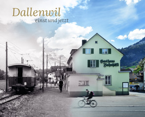Dallenwil «einst und jetzt»