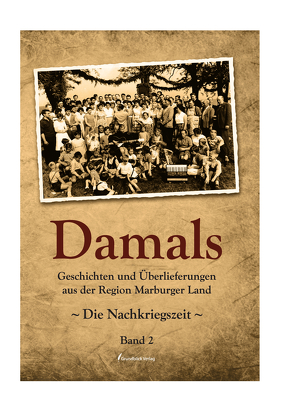 Damals, Band 2 – Die Nachkriegszeit von Kutsch,  Patricia, Schmidt,  Willi