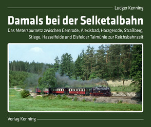 Damals bei der Selketalbahn von Kenning,  Ludger