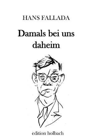 Damals bei uns daheim von Fallada,  Hans