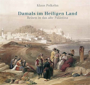 Damals im Heiligen Land von Polkehn,  Klaus