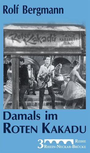 Damals im Roten Kakadu von Bär,  Hubert, Bergmann,  Rolf, Krausnick,  Michail, Schneidewind,  Friedhelm