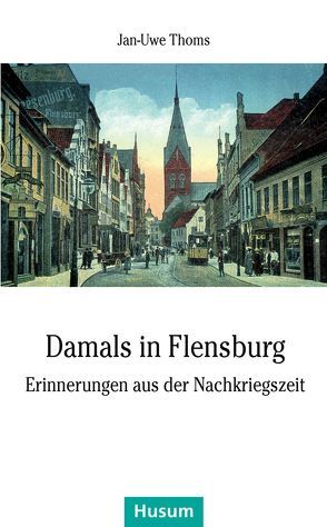 Damals in Flensburg von Thoms,  Jan-Uwe