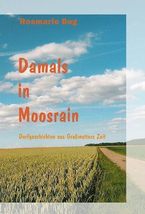 Damals in Moosrain von Bog,  Rosmarie