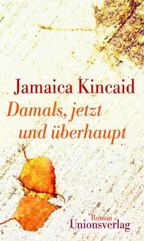 Damals, jetzt und überhaupt von Heinrich,  Brigitte, Kincaid,  Jamaica