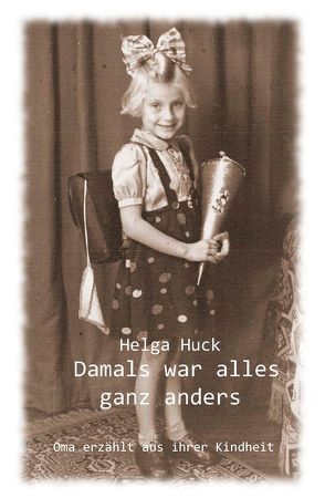 Damals war alles ganz anders von Huck,  Helga