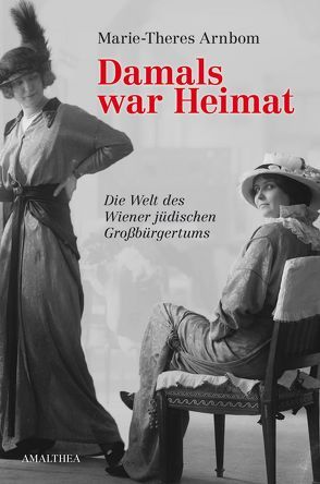 Damals war Heimat von Arnbom,  Marie-Theres