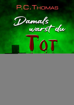 Damals warst du TOT von Thomas,  P.C.