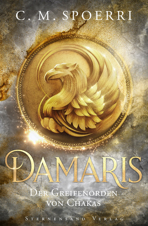 Damaris (Band 1): Der Greifenorden von Chakas von Spoerri,  C.M.