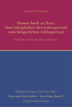 Damen hoch zu Ross: Vom königlichen Herrscherportrait zum bürgerlichen Adelsportrait von Demberger,  Alexandra