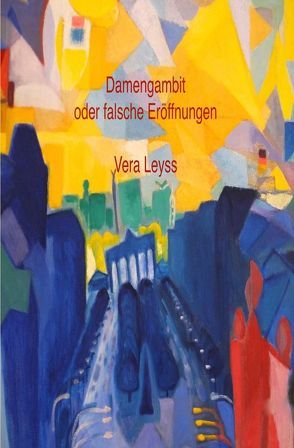 Damengambit oder falsche Eröffnungen von Leyss,  Vera