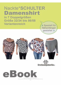 Damenshirt „Nackte*SCHULTER“ Big Shirt für Damen in 7 Doppelgrößen Gr. 32/34 bis 56/58 – Schnittmuster mit Nähanleitung von firstloungeberlin von Schille,  Ina