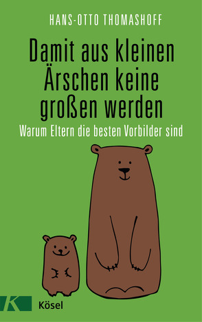 Damit aus kleinen Ärschen keine großen werden von Thomashoff,  Hans-Otto