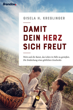 Damit dein Herz sich freut von Kreglinger,  Gisela H., Wiemer,  Elke