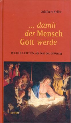 … damit der Mensch Gott werde von Keller,  Adalbert