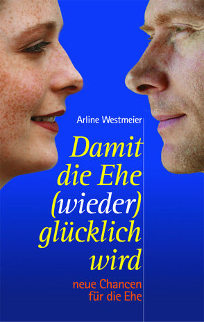 Damit die Ehe (wieder) glücklich wird von Westmeier,  Arline