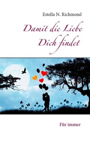 Damit die Liebe Dich findet von Richmond,  Estella N.