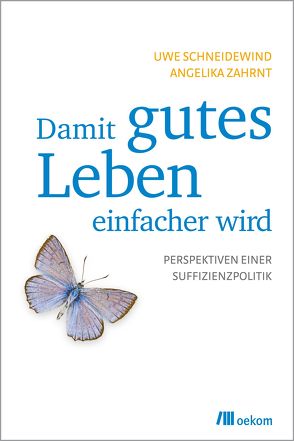 Damit gutes Leben einfacher wird von Schneidewind,  Uwe, Zahrnt,  Angelika