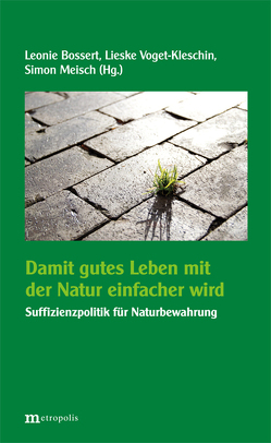 Damit gutes Leben mit der Natur einfacher wird von Bossert,  Leonie, Meisch,  Simon, Voget-Kleschin,  Lieske