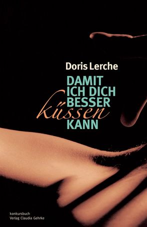 Damit ich dich besser küssen kann von Lerche,  Doris