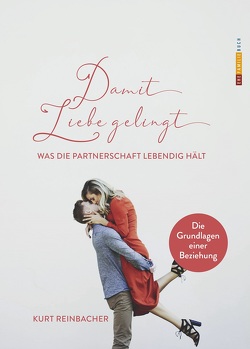 Damit Liebe gelingt von Reinbacher,  Kurt