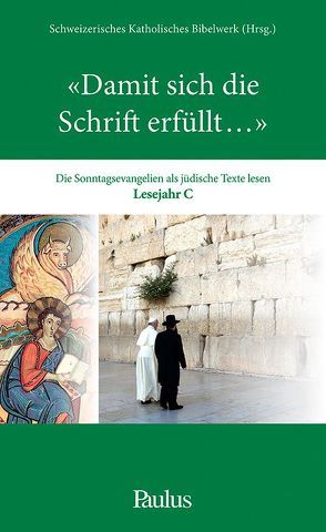 „Damit sich die Schrift erfüllt…“ von Hecking,  Detlef, Neubrand,  Maria, Schweizerisches Katholisches Bibelwerk, Zürn,  Peter