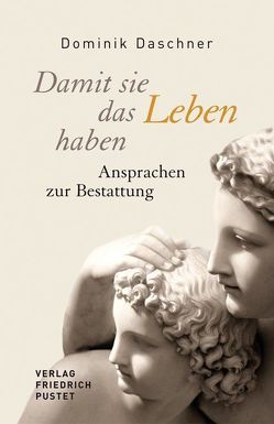 Damit sie das Leben haben von Daschner,  Dominik