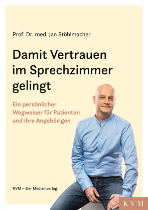 Damit Vertrauen im Sprechzimmer gelingt von Stöhlmacher,  Jan