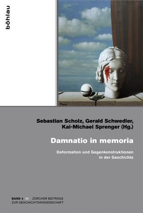 Damnatio in memoria von Abbt,  Christine, Algazi,  Gadi, Blaauw,  Sible, Brandes,  Wolfram, Drews,  Wolfram, Herbers,  Klaus, Hugener,  Rainer, Rathmann,  Michael, Sandl,  Marcus, Scholz,  Sebastian, Schwedler,  Gerald, Sprenger,  Kai-Michael