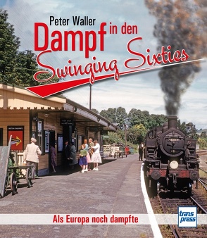 Dampf in den Swinging Sixties von Waller,  Peter