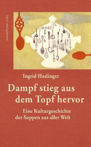 Dampf stieg aus dem Topf hervor von Haslinger,  Ingrid