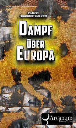 Dampf über Europa von Ansing,  Marco, Brandt,  Sylke, Cernohuby,  Stefan, Hornung,  Claudia, Jahnke,  Alex, Muriel,  Nadine, Preschkowski,  unbenannt, Scherm,  Gerd, Schlicht,  Chris, Vogltanz,  Melanie, Wozonig,  Michael