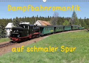 Dampfbahnromantik auf schmaler Spur (Wandkalender 2019 DIN A3 quer) von Bujara,  André