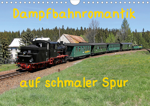 Dampfbahnromantik auf schmaler Spur (Wandkalender 2021 DIN A4 quer) von Bujara,  André