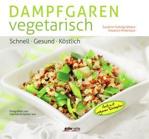 Dampfgaren vegetarisch von Jost,  Gabriela, Jost,  Günter, Kuttnig-Urbanz,  Susanne, Pinteritsch,  Friedrich