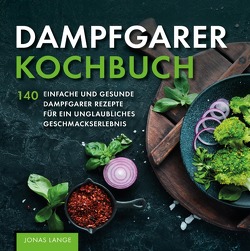 Dampfgarer Kochbuch von Lange,  Jonas