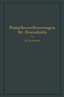 Dampfkesselfeuerungen für Braunkohle von Lenhart,  E.