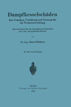 Dampfkesselschäden ihre Ursachen, Verhütung und Nutzung für die Weiterentwicklung von Pfleiderer,  Ernst