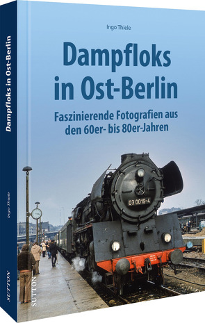 Dampfloks in Ost-Berlin von Thiele,  Ingo