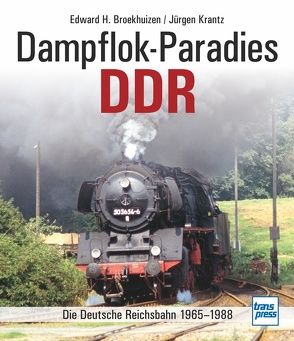 Dampflok-Paradies DDR von Broekhuizen,  Edward H., Krantz,  Jürgen