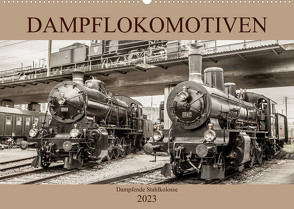 Dampflokomotiven – dampfende Stahlkolosse (Wandkalender 2023 DIN A2 quer) von Brunner-Klaus,  Liselotte