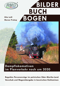 Dampflokomotiven im Planverkehr noch um 2020 von Leiss,  Otto, Prokop,  Werner