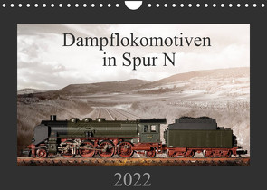 Dampflokomotiven in Spur N (Wandkalender 2022 DIN A4 quer) von Ritter Fotografie,  Christian